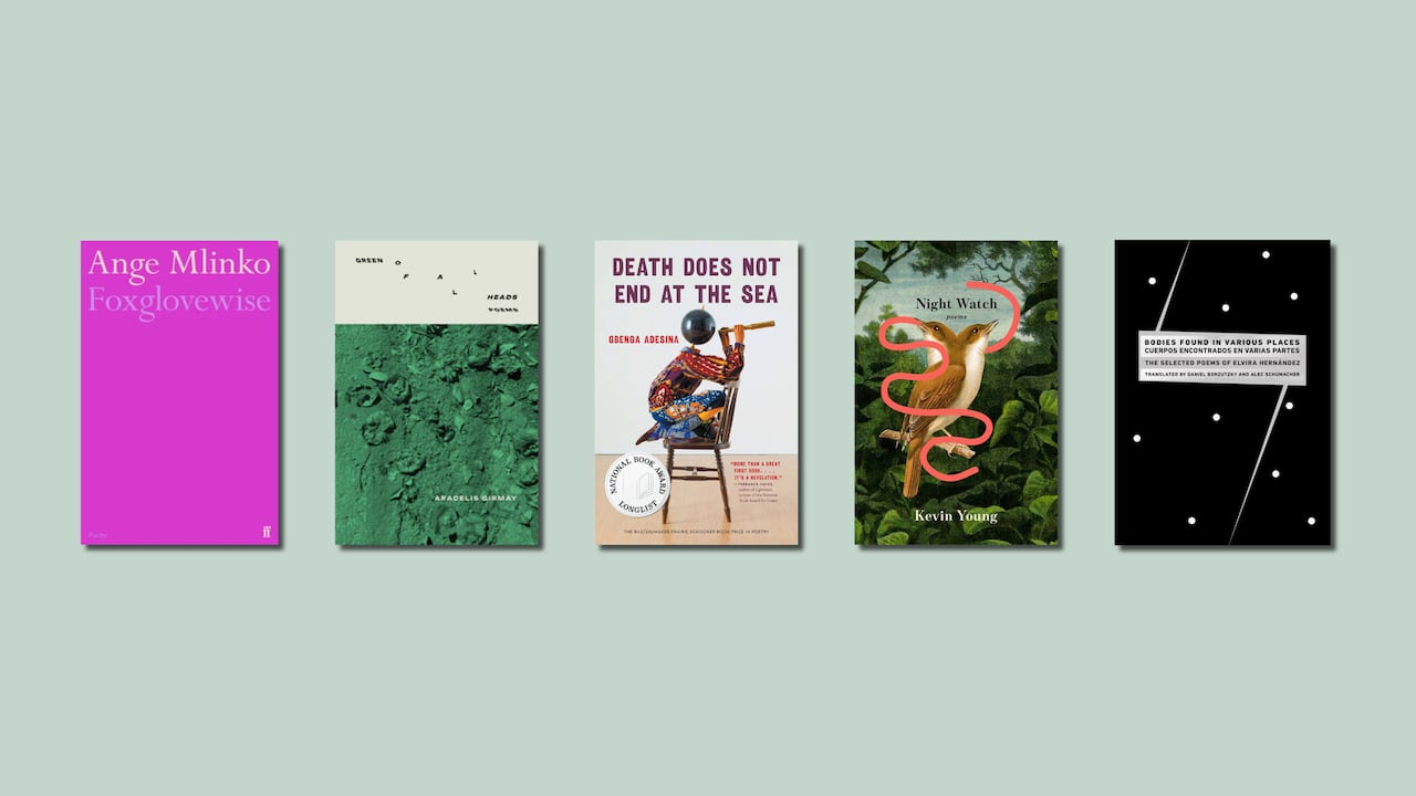 The final poetry book selections: Death Does Not End at the Sea, Bodies Found in Various Places, Green of All Heads, Foxglovewise, Night Watch